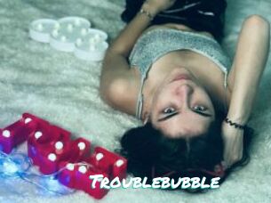 Troublebubble