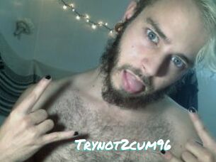 Trynot2cum96