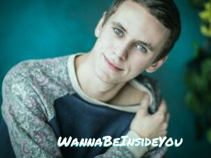 WannaBeInsideYou