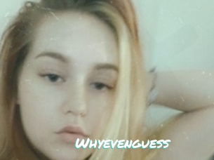 Whyevenguess