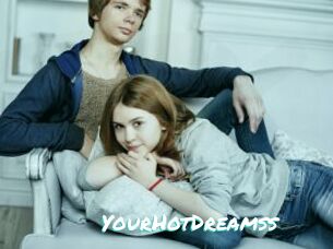 YourHotDreamss