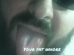 Your_fat_whore