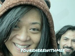 Youreherewithmee