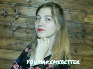 Youmakemebetter