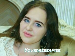 Yourdreeeamee