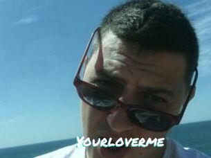 Yourloverme