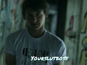 Yourslutboss